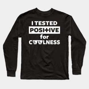 I tested positive for coolness Long Sleeve T-Shirt